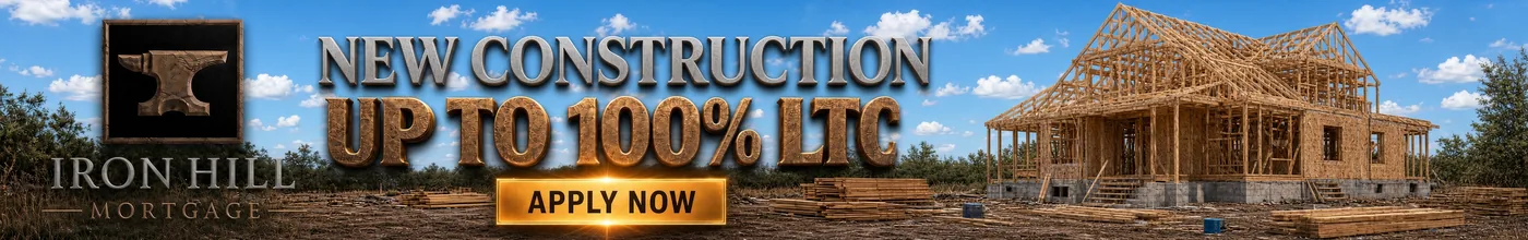 Iron Hill Mortgage: New construction up to 100% LTC. Apply now.